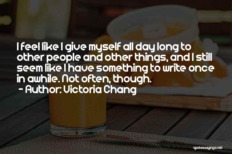 Once In Awhile Quotes By Victoria Chang
