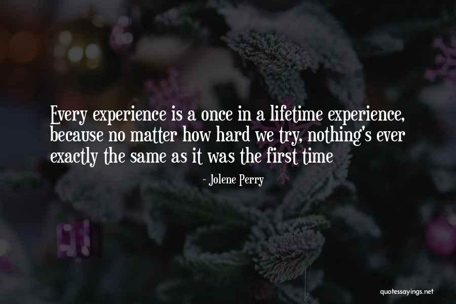 Once In Lifetime Experience Quotes By Jolene Perry Once In Lifetime Experience Quotes By Jolene Perry