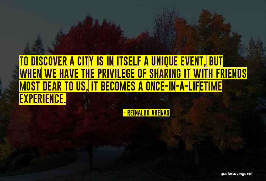 Once In Lifetime Experience Quotes By Reinaldo Arenas Once In Lifetime Experience Quotes By Reinaldo Arenas