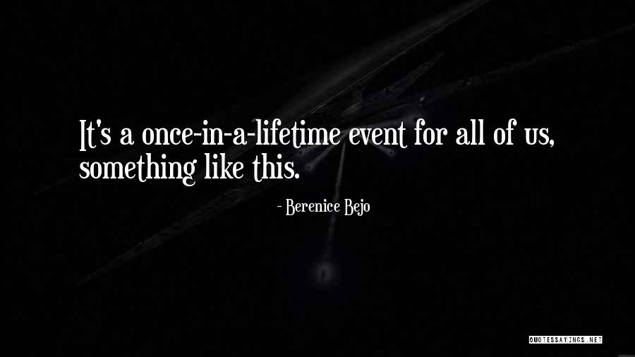 Once In Lifetime Quotes By Berenice Bejo