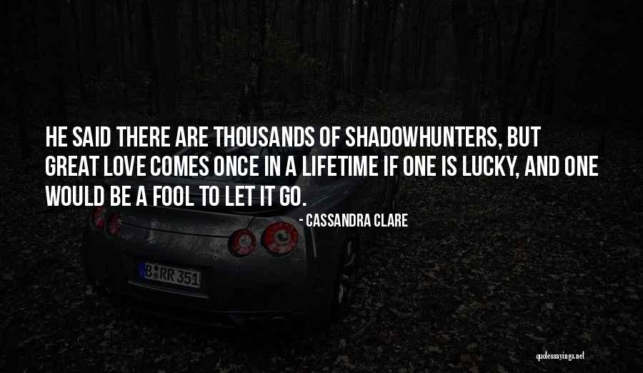 Once In Lifetime Quotes By Cassandra Clare