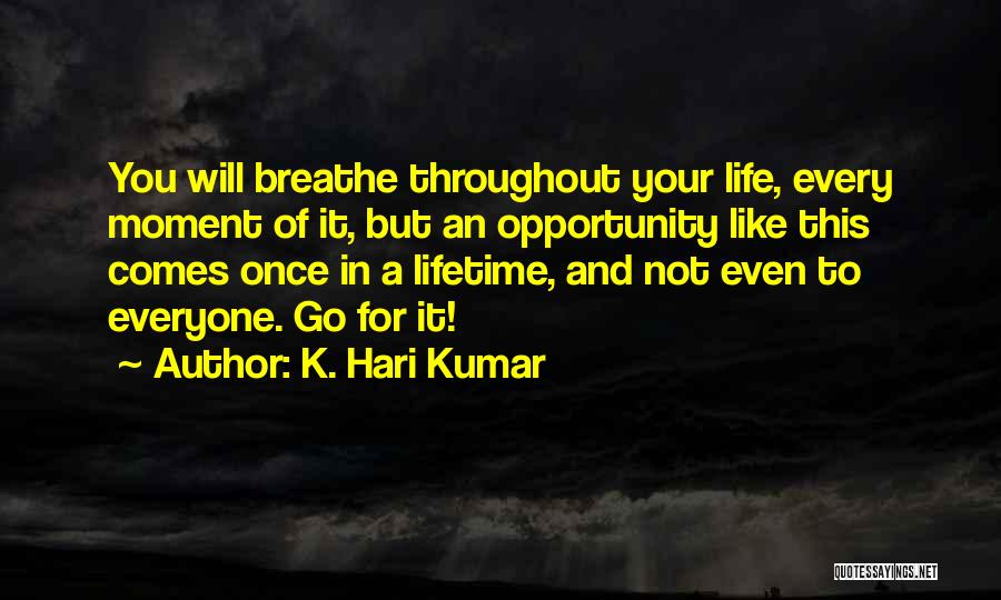 Once In Lifetime Quotes By K. Hari Kumar