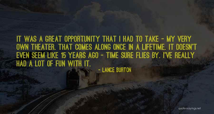 Once In Lifetime Quotes By Lance Burton