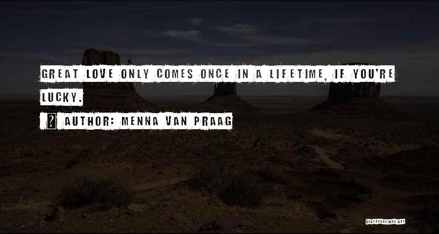 Once In Lifetime Quotes By Menna Van Praag