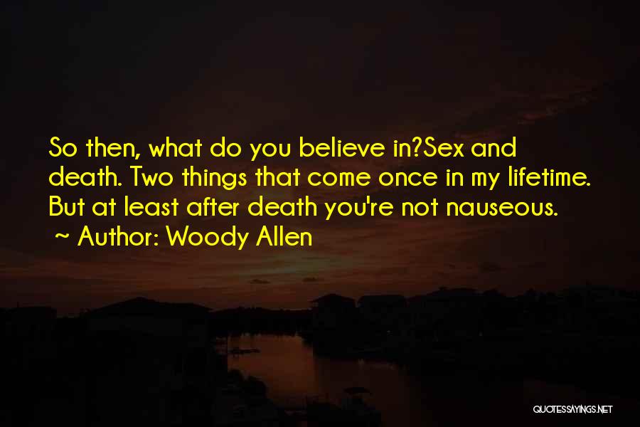 Once In Lifetime Quotes By Woody Allen