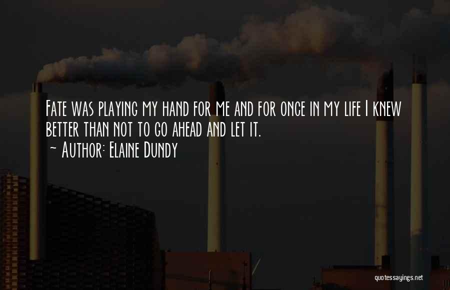 Once In My Life Quotes By Elaine Dundy