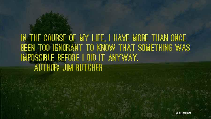 Once In My Life Quotes By Jim Butcher