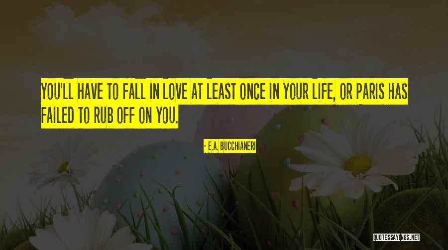 Once In Your Life Quotes By E.A. Bucchianeri