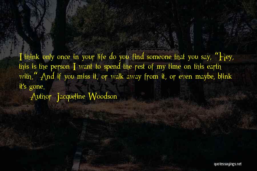 Once In Your Life You'll Find Someone Quotes By Jacqueline Woodson
