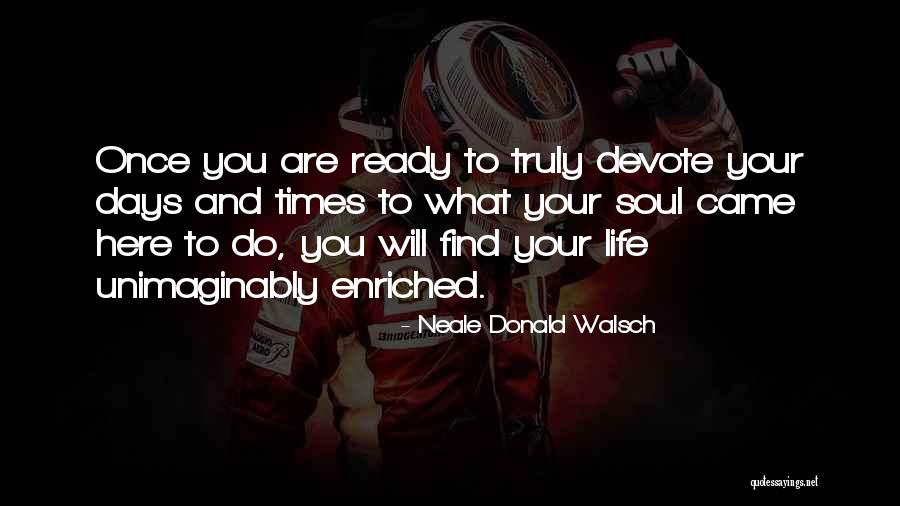 Once In Your Life You'll Find Someone Quotes By Neale Donald Walsch