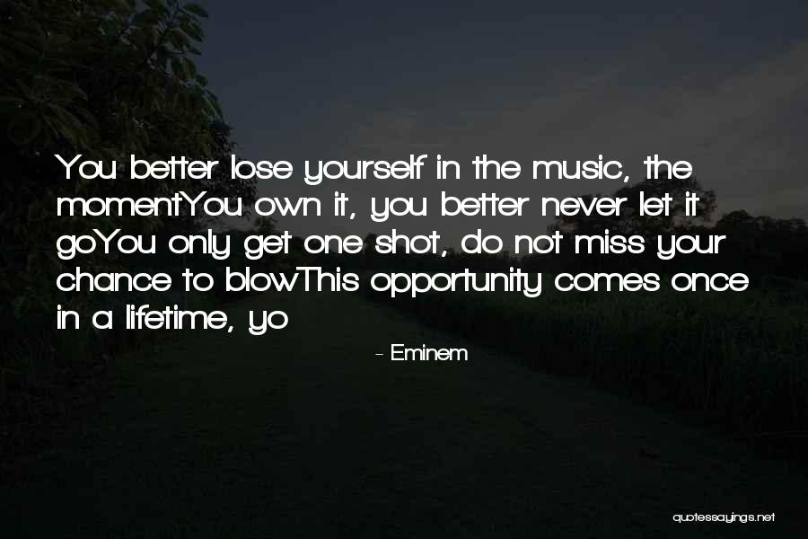 Once In Your Lifetime Quotes By Eminem