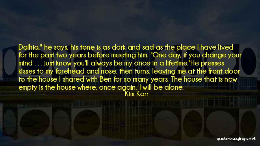 Once In Your Lifetime Quotes By Kim Karr Once In Your Lifetime Quotes By Kim Karr