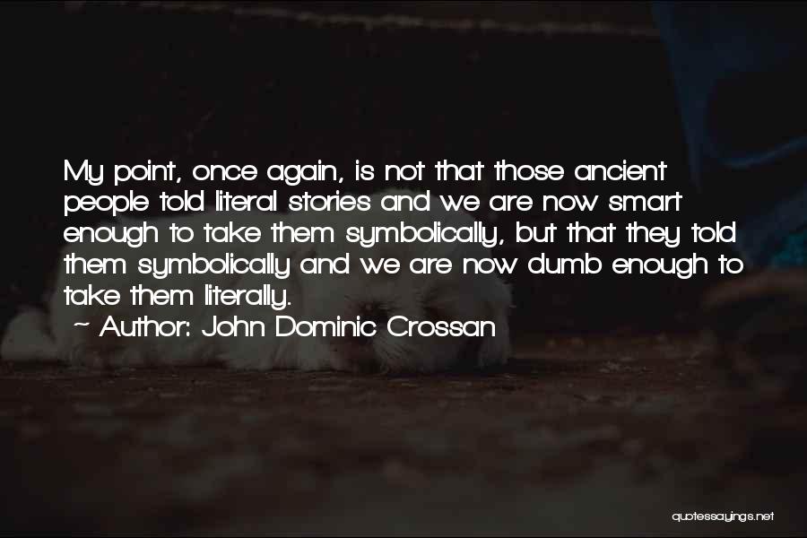 Once Is Enough Quotes By John Dominic Crossan