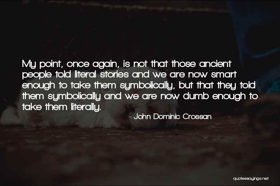 Once Is Enough Quotes By John Dominic Crossan