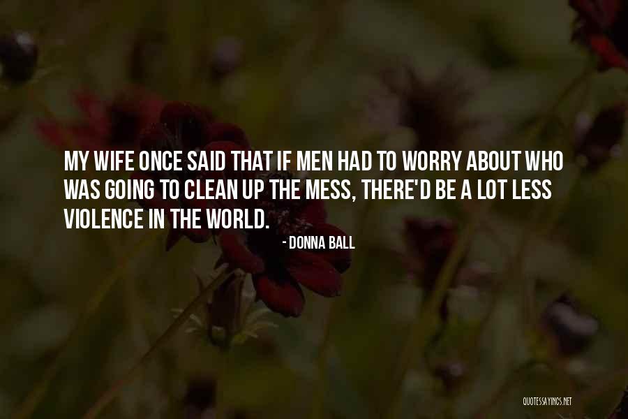 Once There Was A War Quotes By Donna Ball Once There Was A War Quotes By Donna Ball