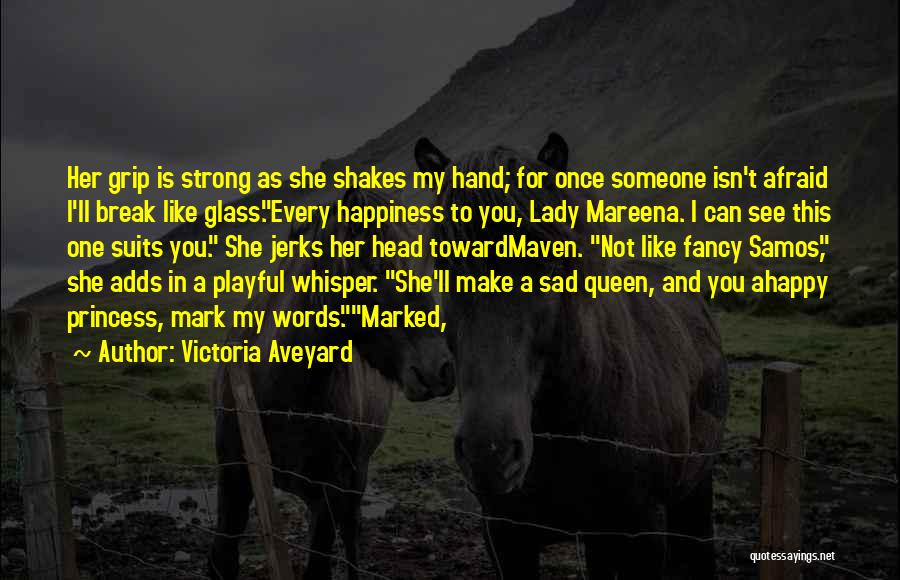 Once They See You Happy Quotes By Victoria Aveyard