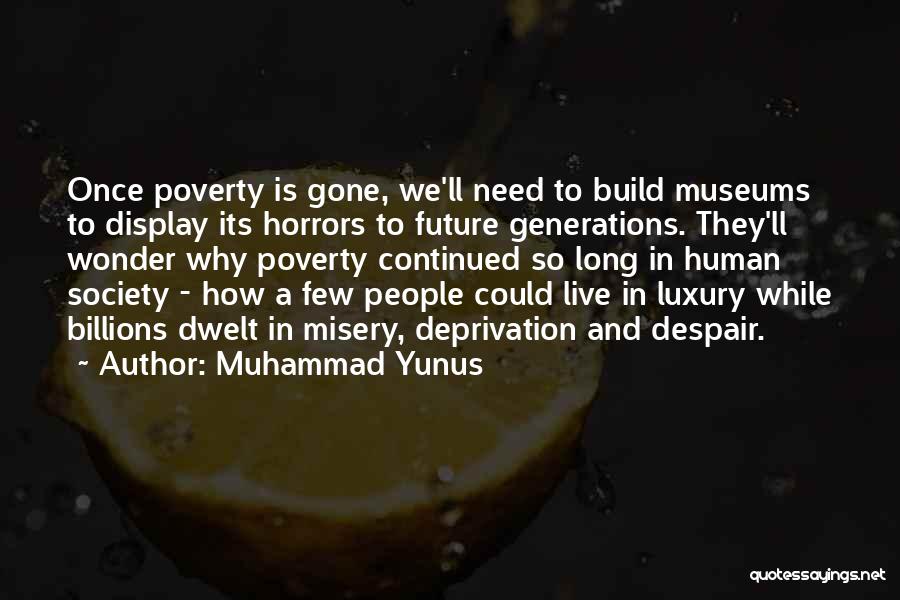 Once They're Gone Quotes By Muhammad Yunus