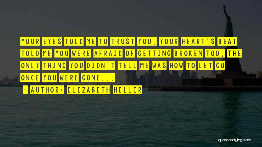 Once Trust Is Broken Quotes By Elizabeth Heller