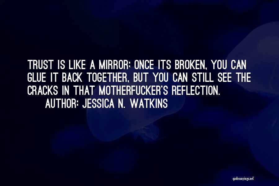 Once Trust Is Broken Quotes By Jessica N. Watkins