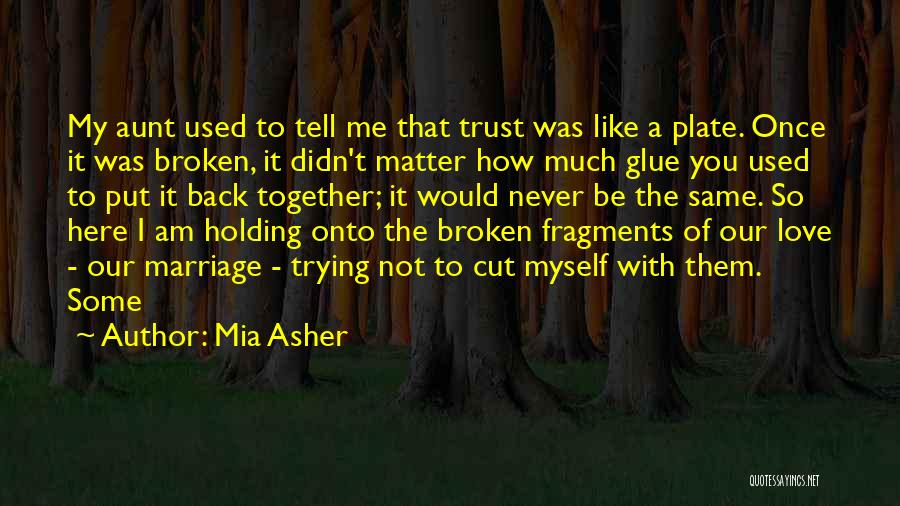 Once Trust Is Broken Quotes By Mia Asher