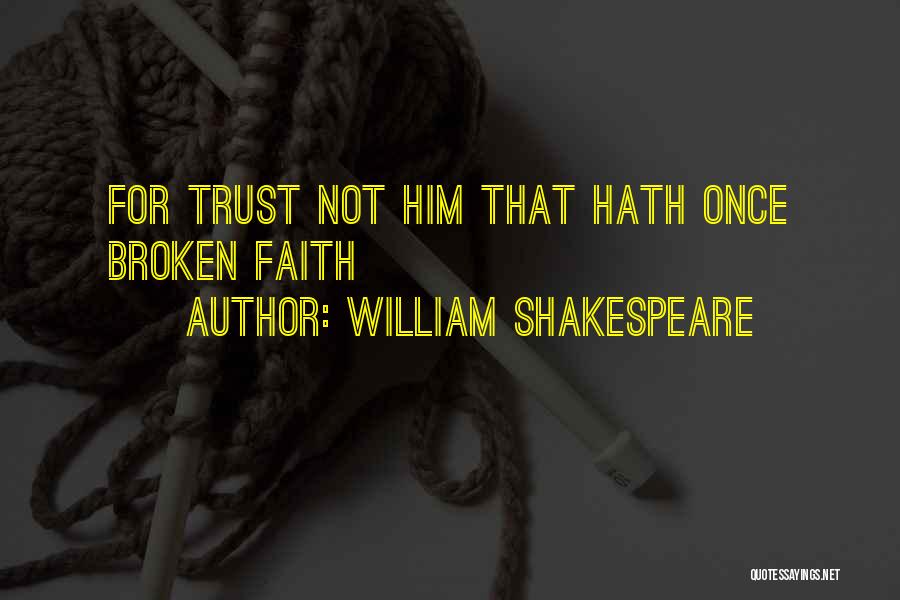Once Trust Is Broken Quotes By William Shakespeare