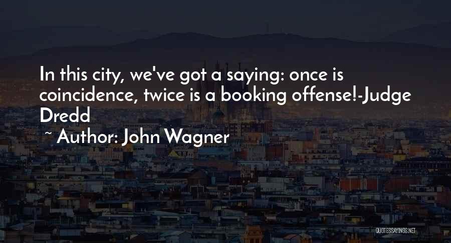 Once Twice Quotes By John Wagner