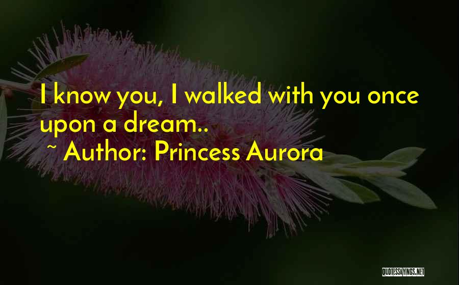 Once Upon A Dream Quotes By Princess Aurora
