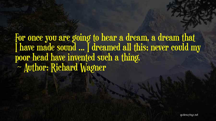 Once Upon A Dream Quotes By Richard Wagner