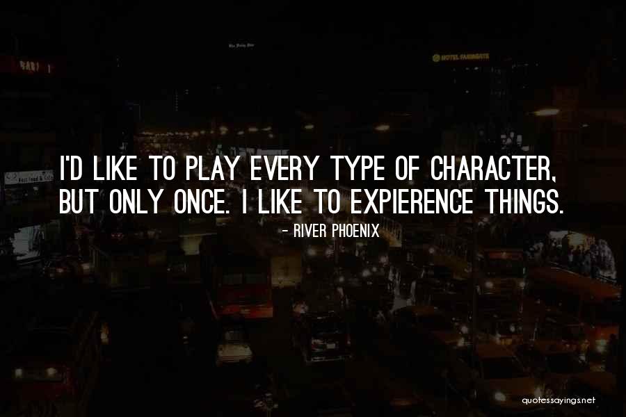Once Upon A River Quotes By River Phoenix Once Upon A River Quotes By River Phoenix