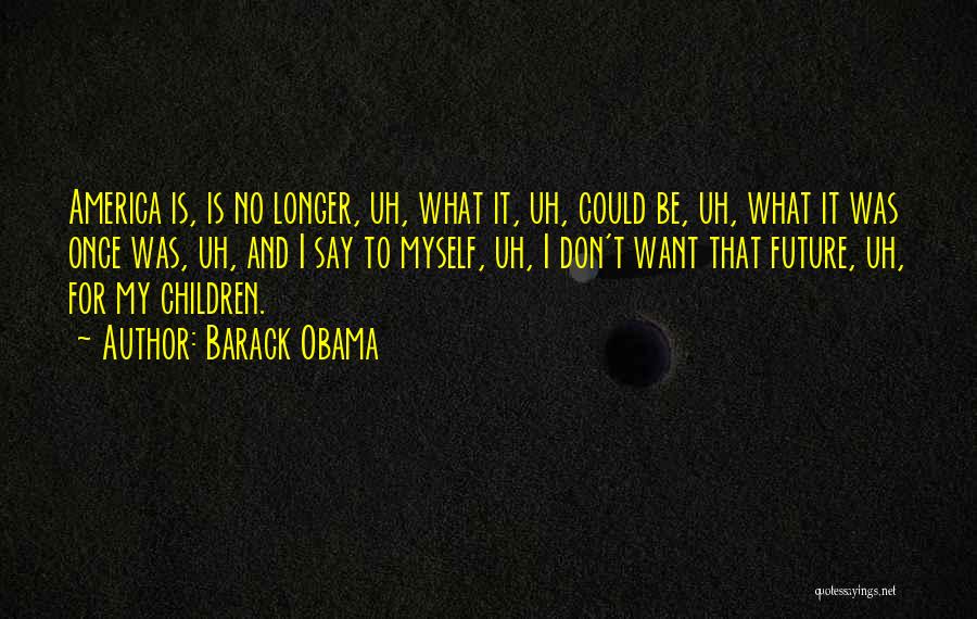 Once Was Quotes By Barack Obama