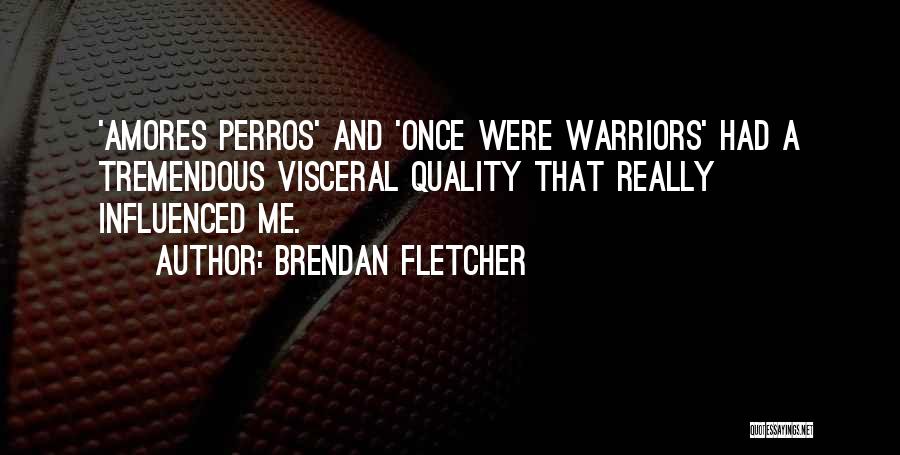 Once Was Warriors Quotes By Brendan Fletcher