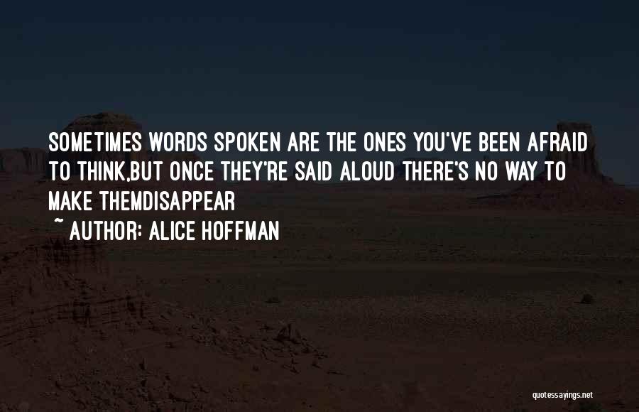 Once Words Are Spoken Quotes By Alice Hoffman