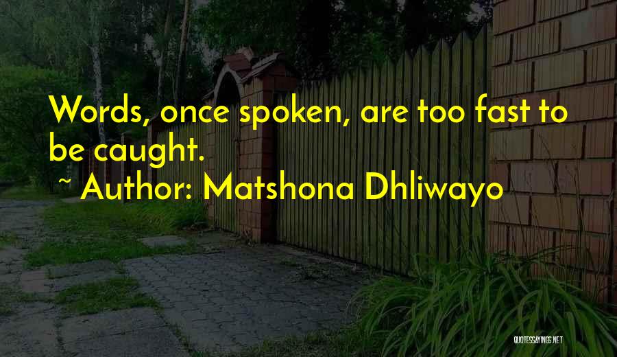 Once Words Are Spoken Quotes By Matshona Dhliwayo
