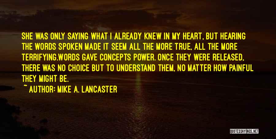 Once Words Are Spoken Quotes By Mike A. Lancaster