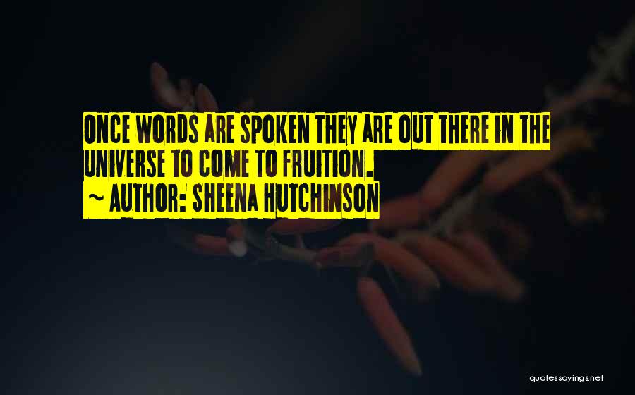 Once Words Are Spoken Quotes By Sheena Hutchinson