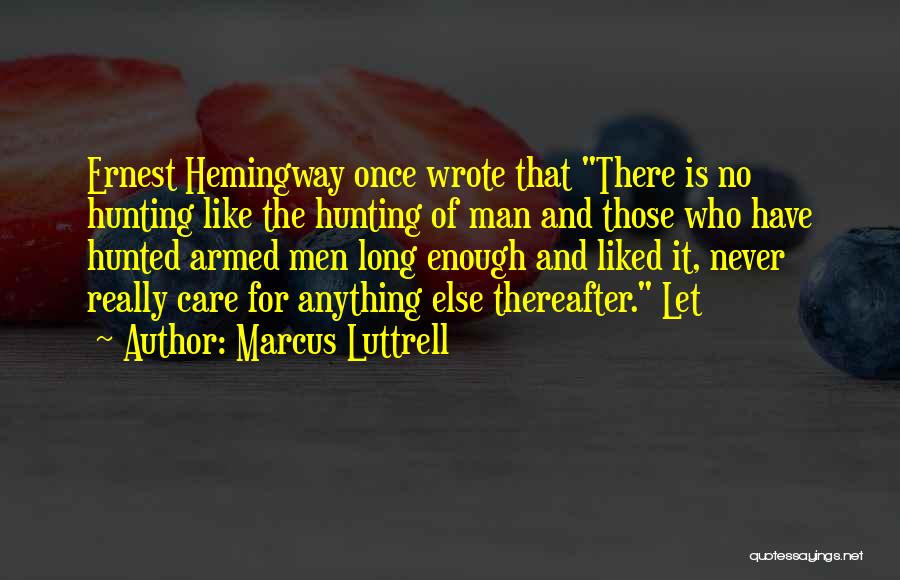 Once Wrote Quotes By Marcus Luttrell