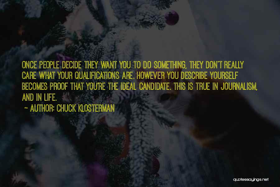 Once You Decide Quotes By Chuck Klosterman