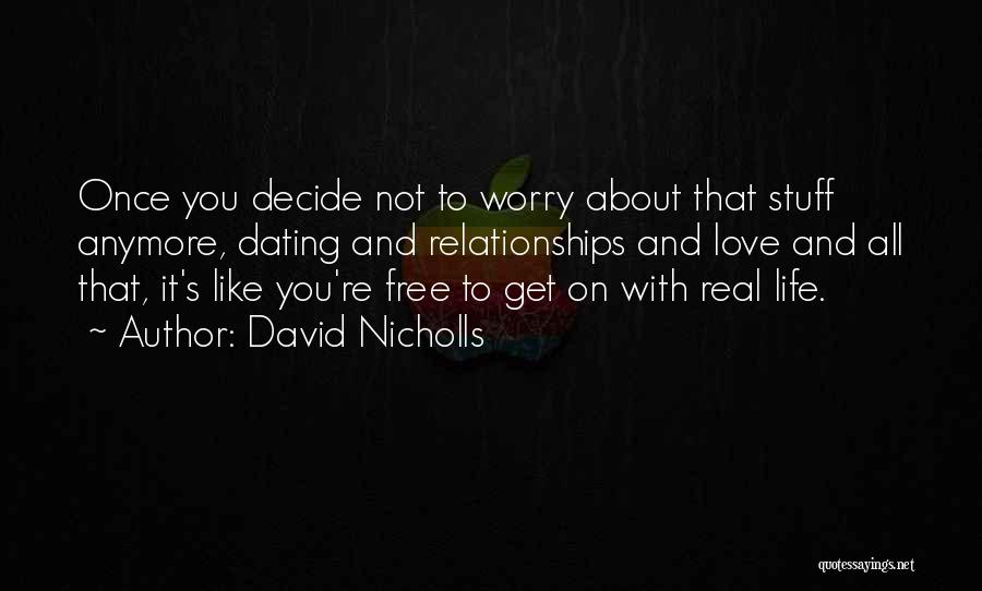 Once You Decide Quotes By David Nicholls
