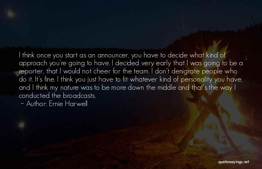 Once You Decide Quotes By Ernie Harwell