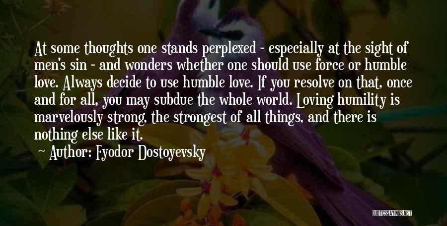 Once You Decide Quotes By Fyodor Dostoyevsky