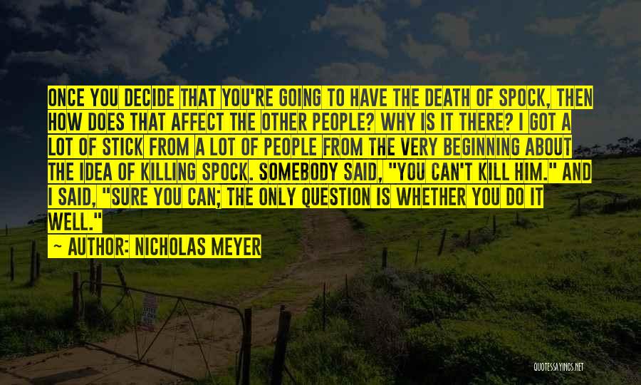 Once You Decide Quotes By Nicholas Meyer