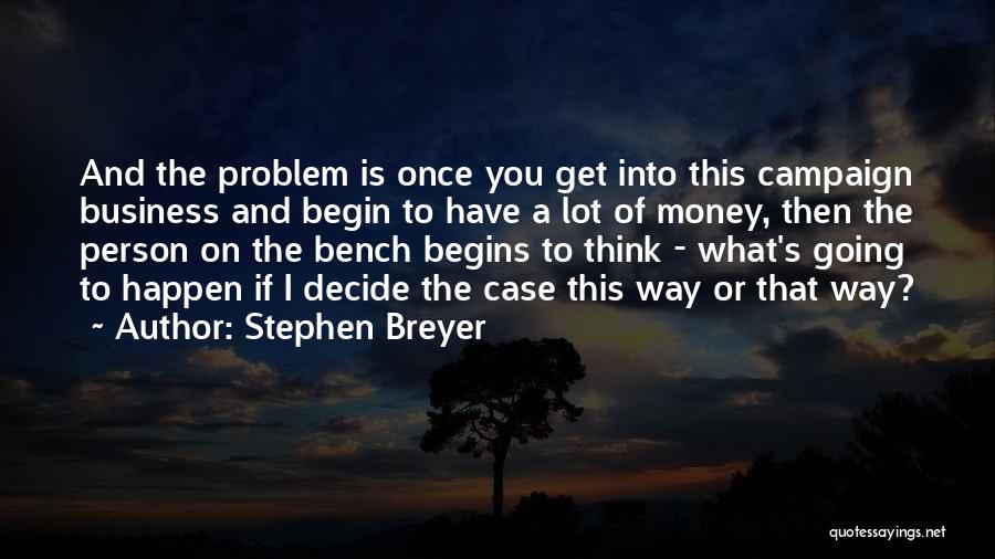 Once You Decide Quotes By Stephen Breyer