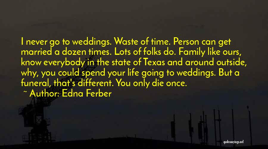 Once You Die Quotes By Edna Ferber