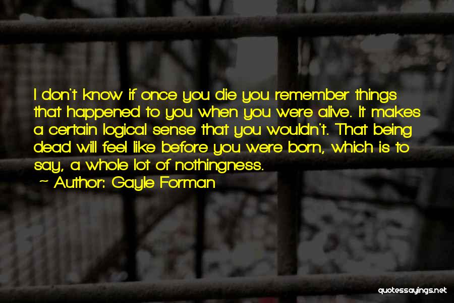 Once You Die Quotes By Gayle Forman