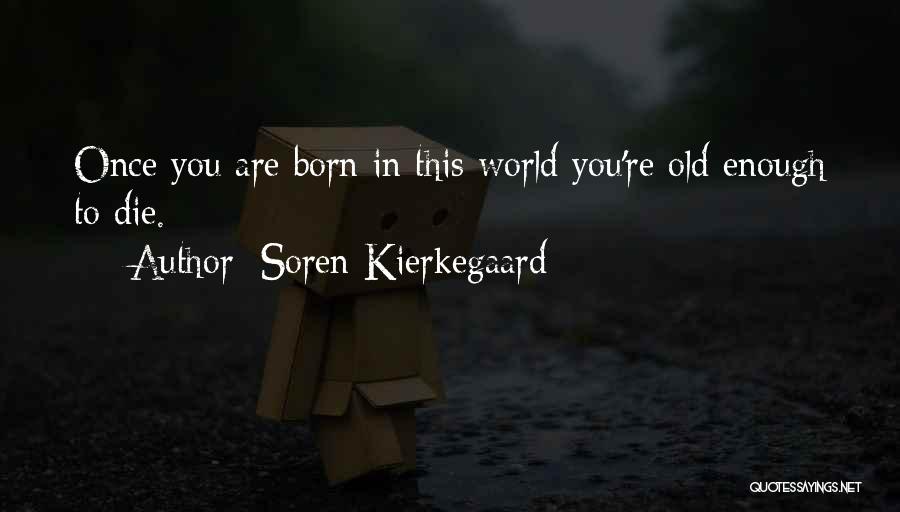 Once You Die Quotes By Soren Kierkegaard