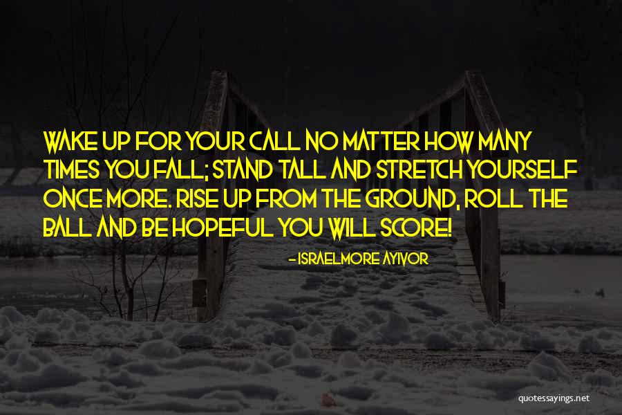 Once You Fall Quotes By Israelmore Ayivor