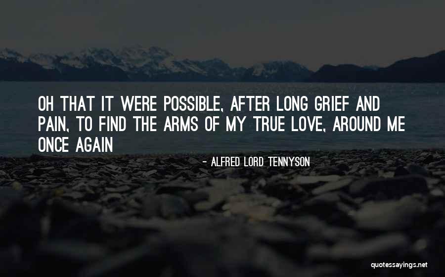 Once You Find True Love Quotes By Alfred Lord Tennyson