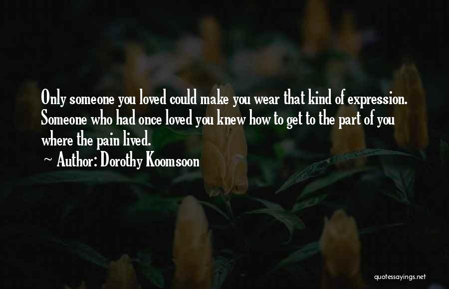 Once You Get Hurt Quotes By Dorothy Koomsoon