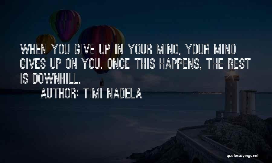 Once You Give Up Quotes By Timi Nadela