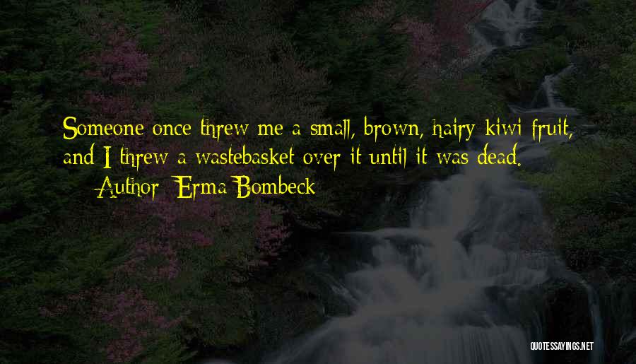 Once You Go Brown Quotes By Erma Bombeck